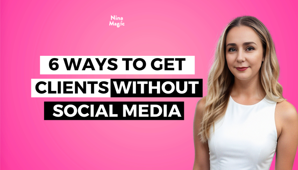 6 WAYS TO GET CLIENTS WITHOUT SOCIAL MEDIA (1)