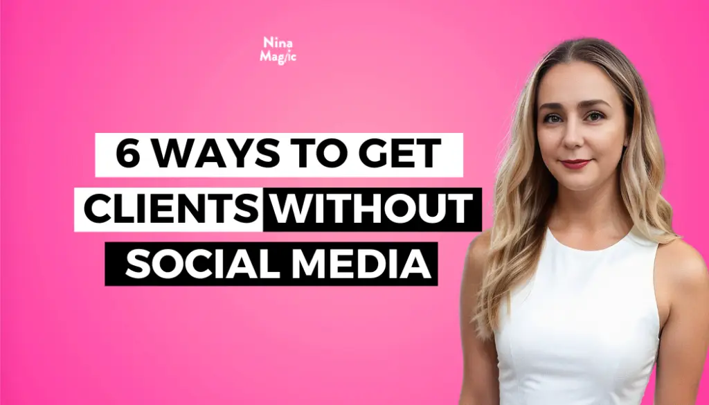 6 WAYS TO GET CLIENTS WITHOUT SOCIAL MEDIA