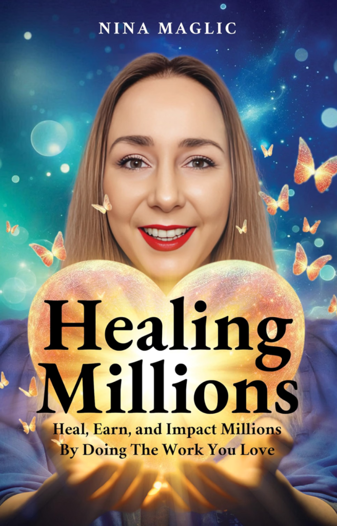 Healing Millions: Heal, Earn, and Impact Millions Doing the Work You Love
